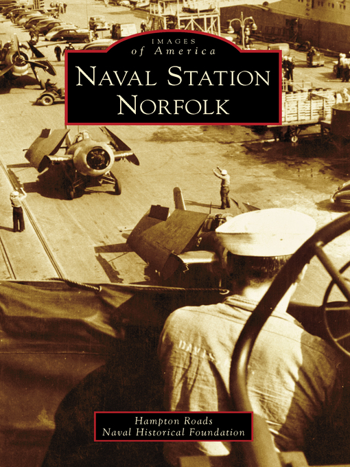 Title details for Naval Station Norfolk by Hampton Roads Naval Historical Foundation - Available